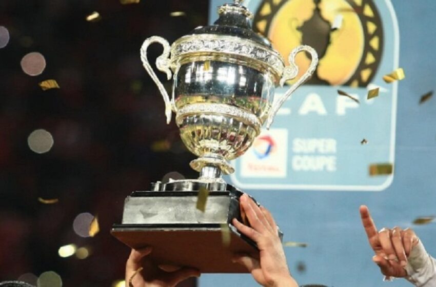 المغرب يحتضن السوبر الأفريقي بين الوداد الرياضي ونهضة بركان